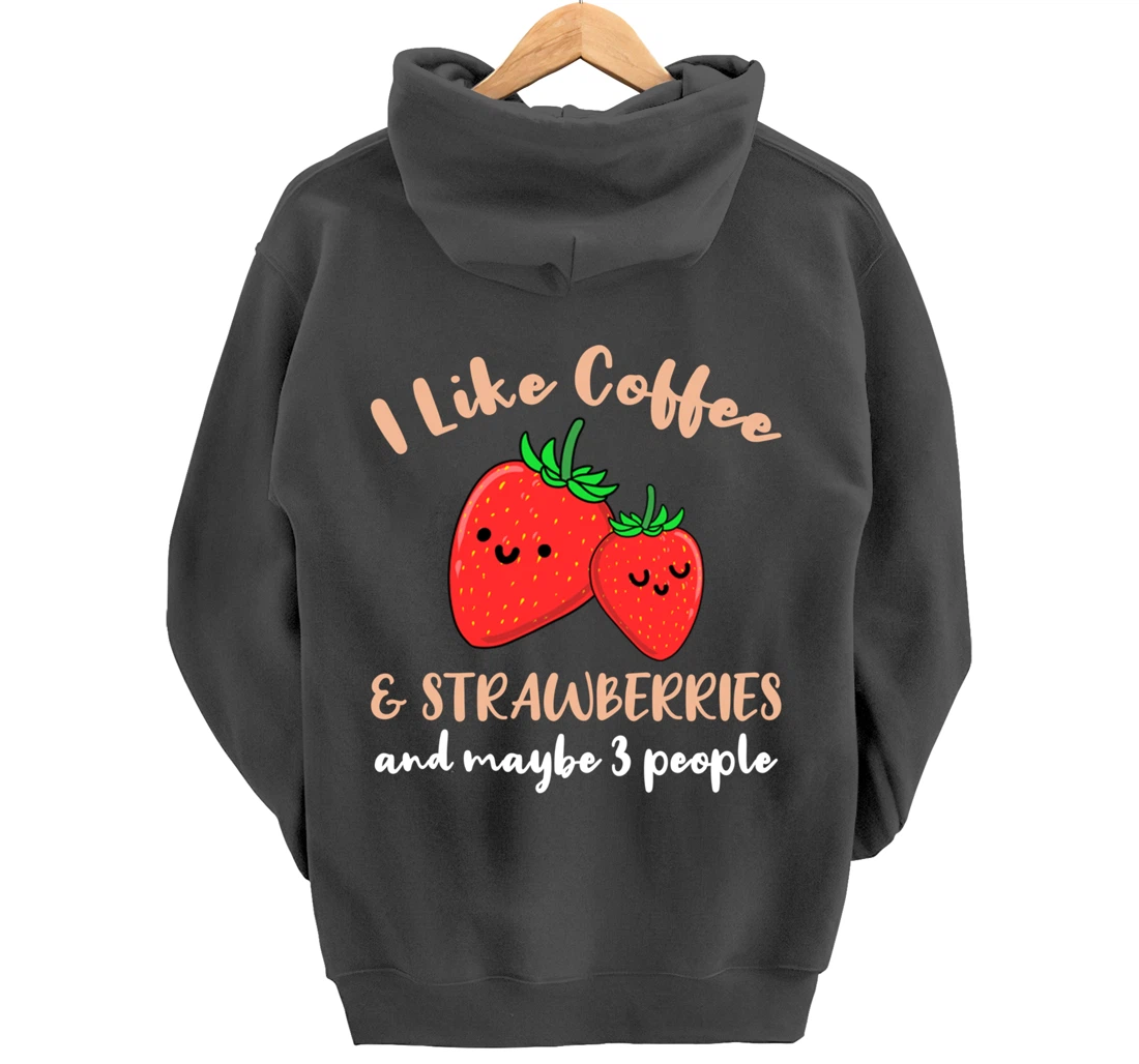 I Like Coffee And Strawberries And Maybe 3 People Pullover Hoodie