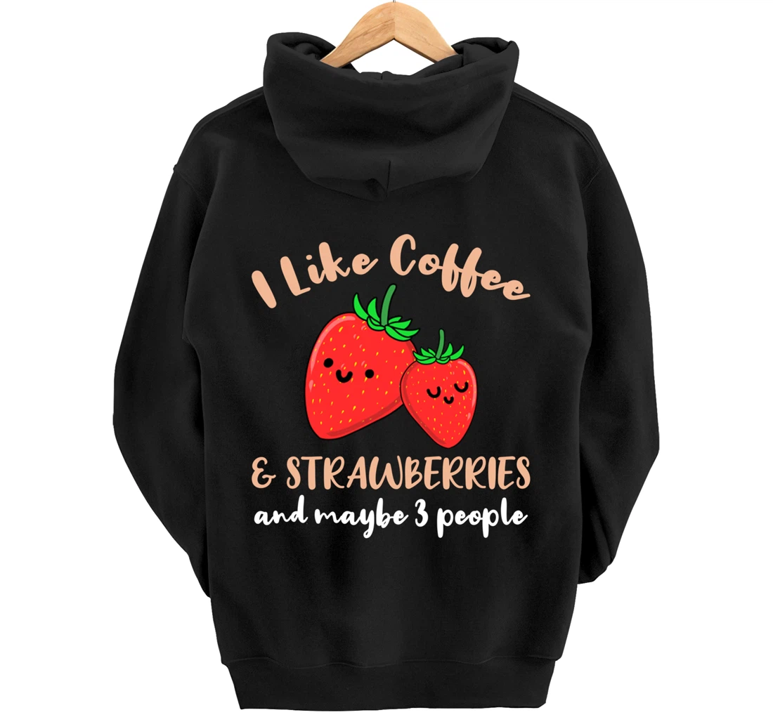 I Like Coffee And Strawberries And Maybe 3 People Pullover Hoodie