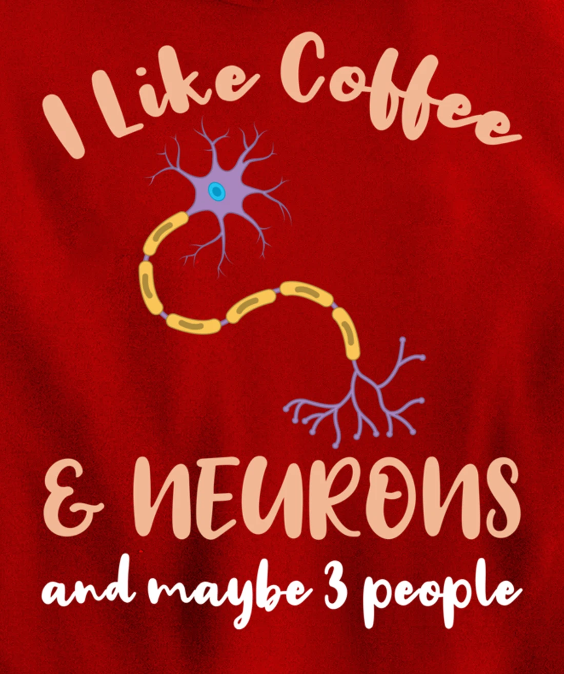 I Like Coffee And Neurons And Maybe 3 People Pullover Hoodie