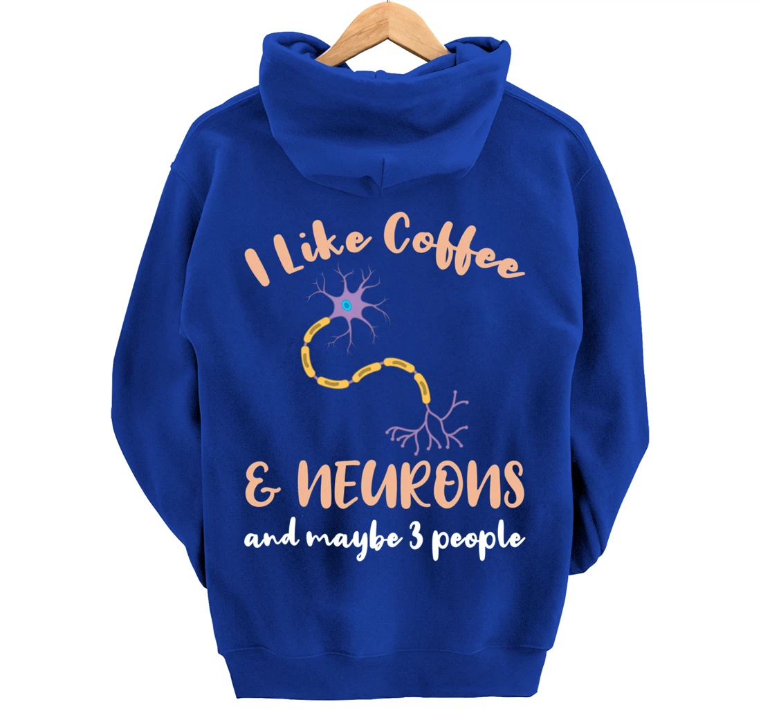I Like Coffee And Neurons And Maybe 3 People Pullover Hoodie