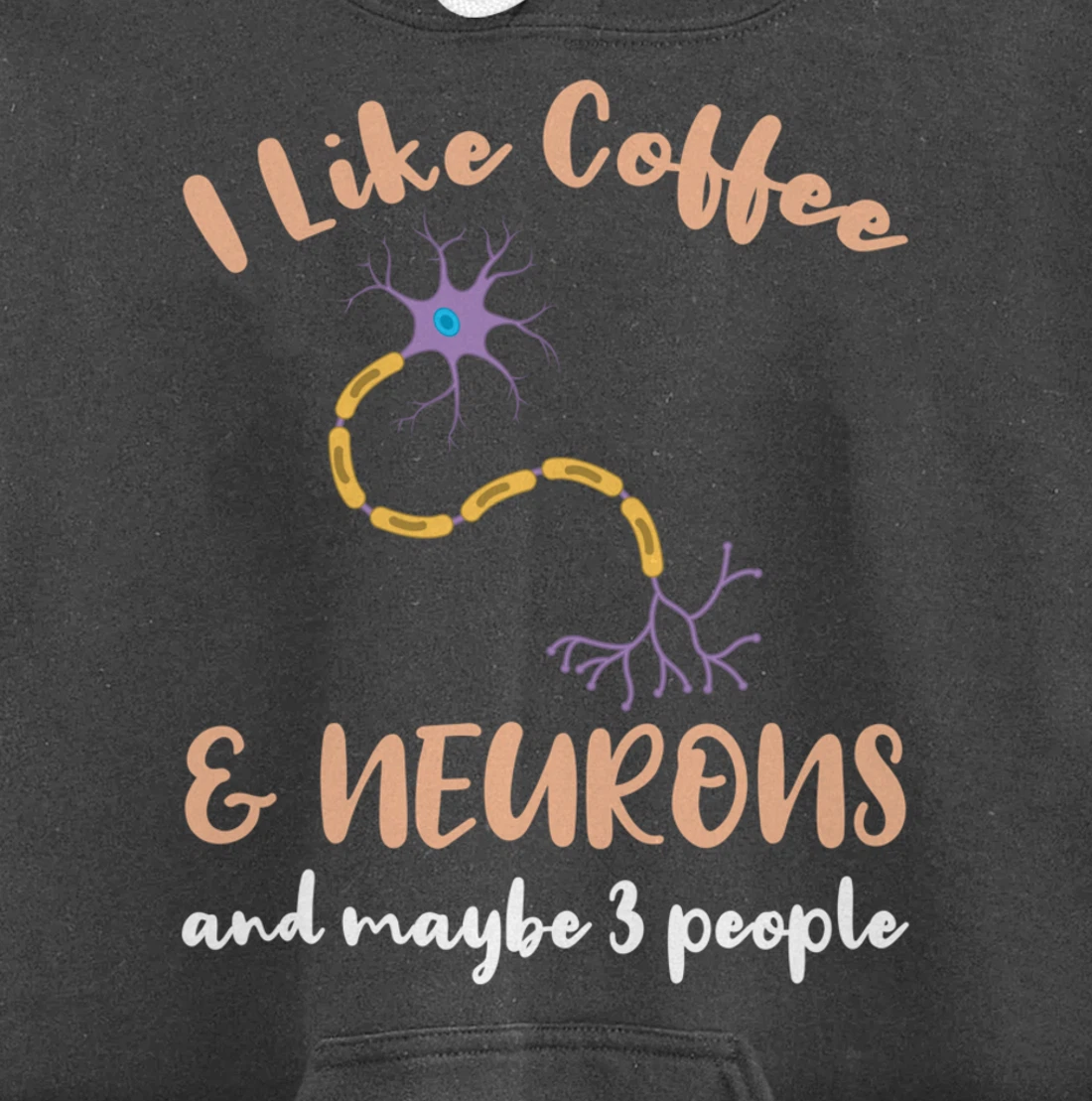 I Like Coffee And Neurons And Maybe 3 People Pullover Hoodie