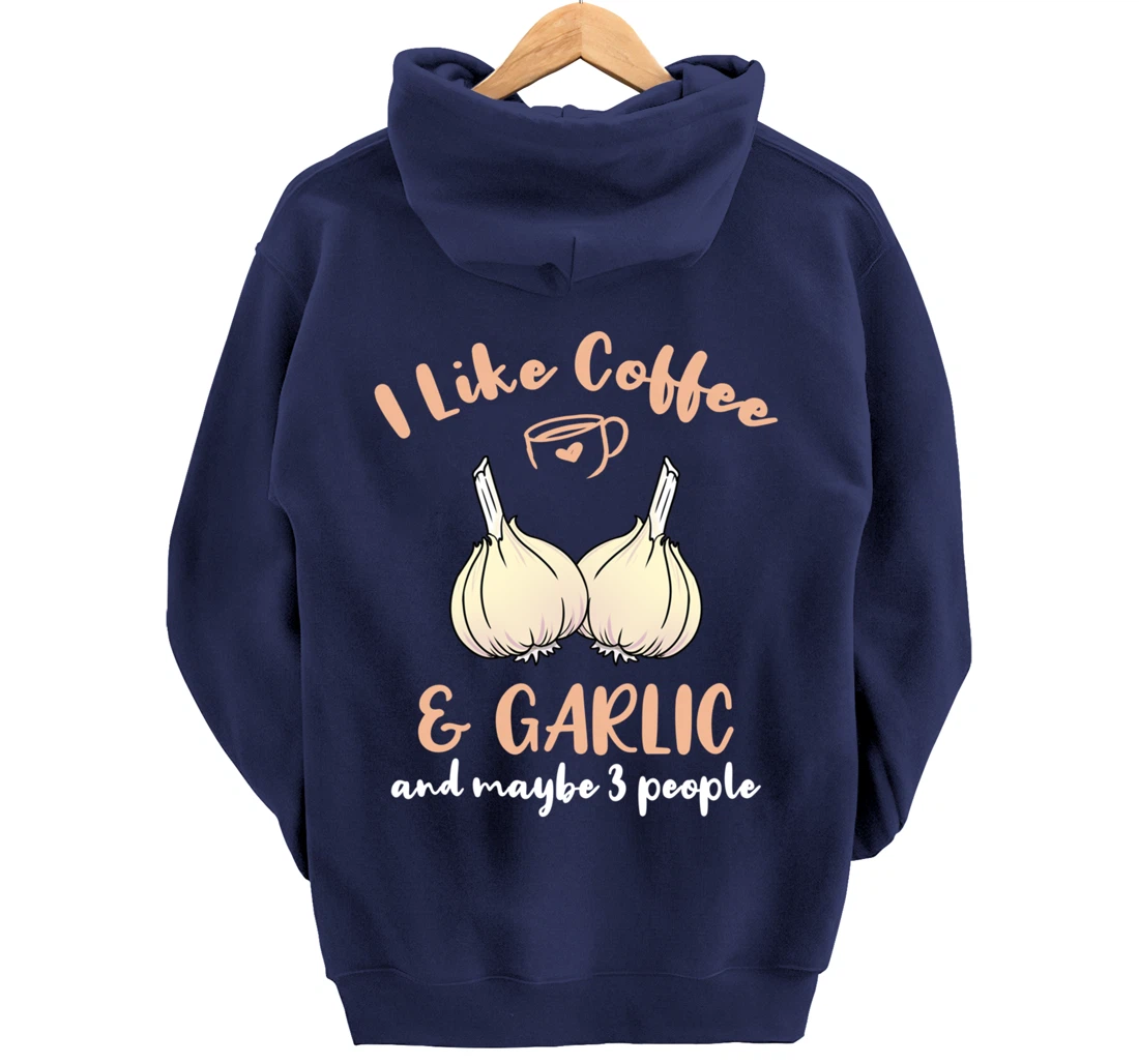 I Like Coffee And Garlic And Maybe 3 People Pullover Hoodie