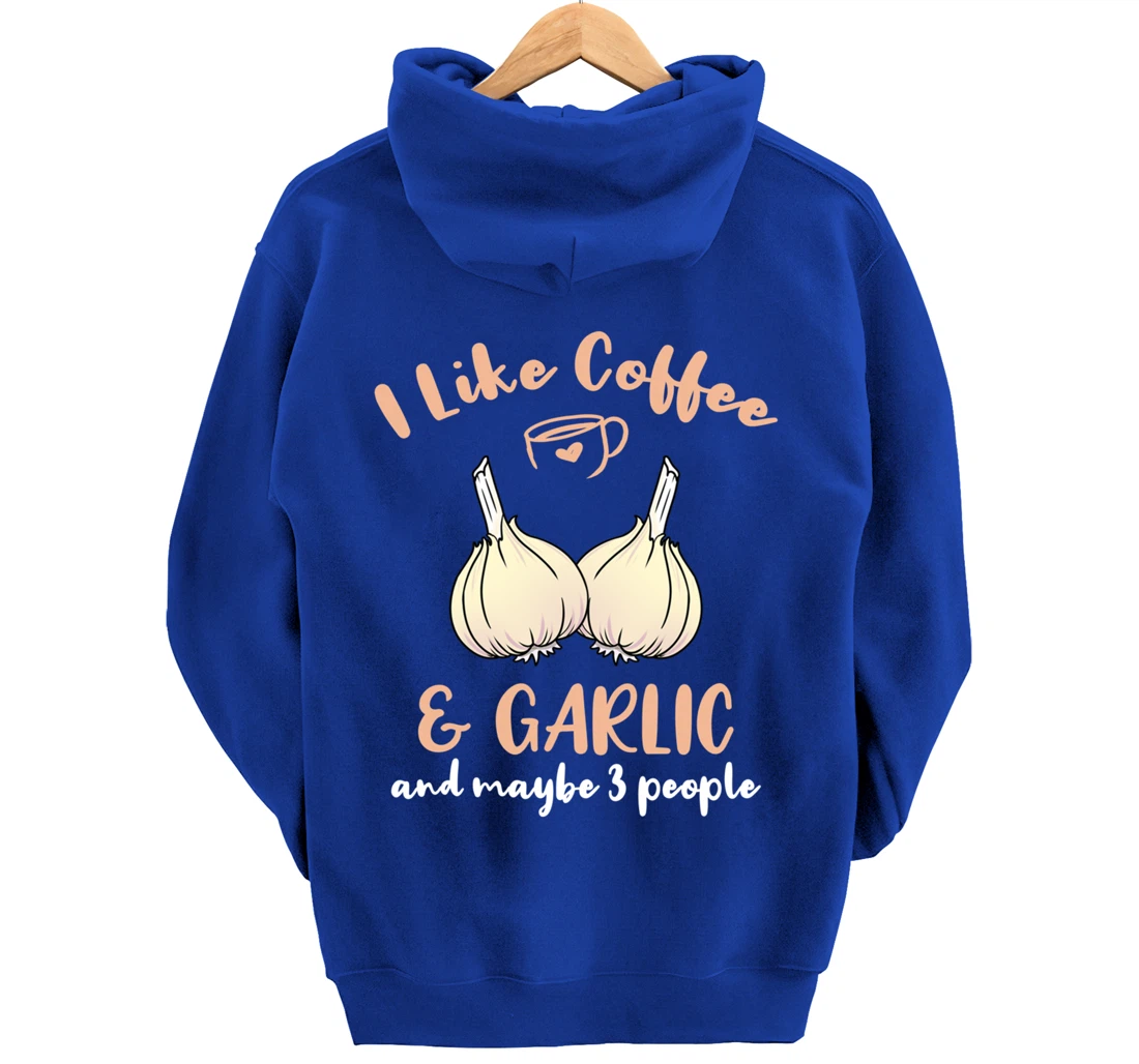 I Like Coffee And Garlic And Maybe 3 People Pullover Hoodie