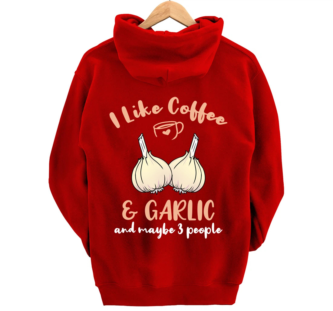 I Like Coffee And Garlic And Maybe 3 People Pullover Hoodie