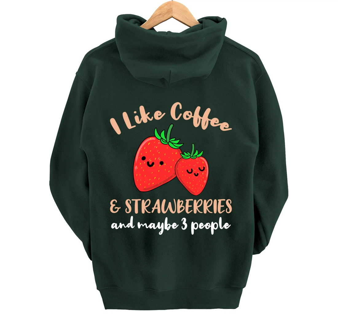 I Like Coffee And Strawberries And Maybe 3 People Pullover Hoodie