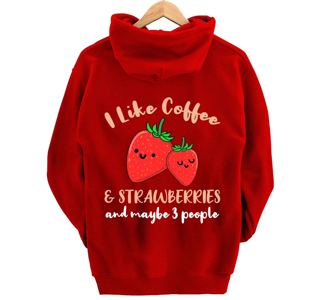 I Like Coffee And Strawberries And Maybe 3 People Pullover Hoodie