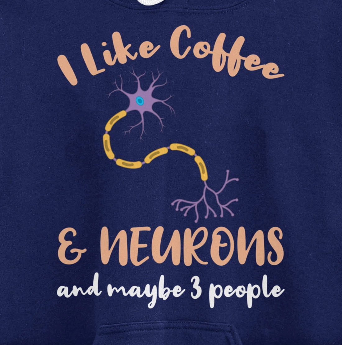 I Like Coffee And Neurons And Maybe 3 People Pullover Hoodie