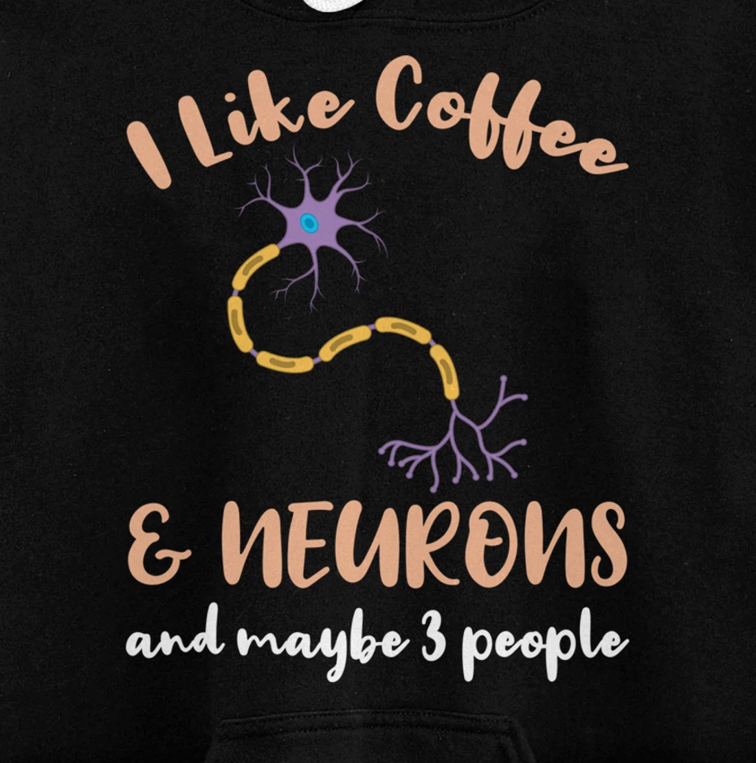I Like Coffee And Neurons And Maybe 3 People Pullover Hoodie