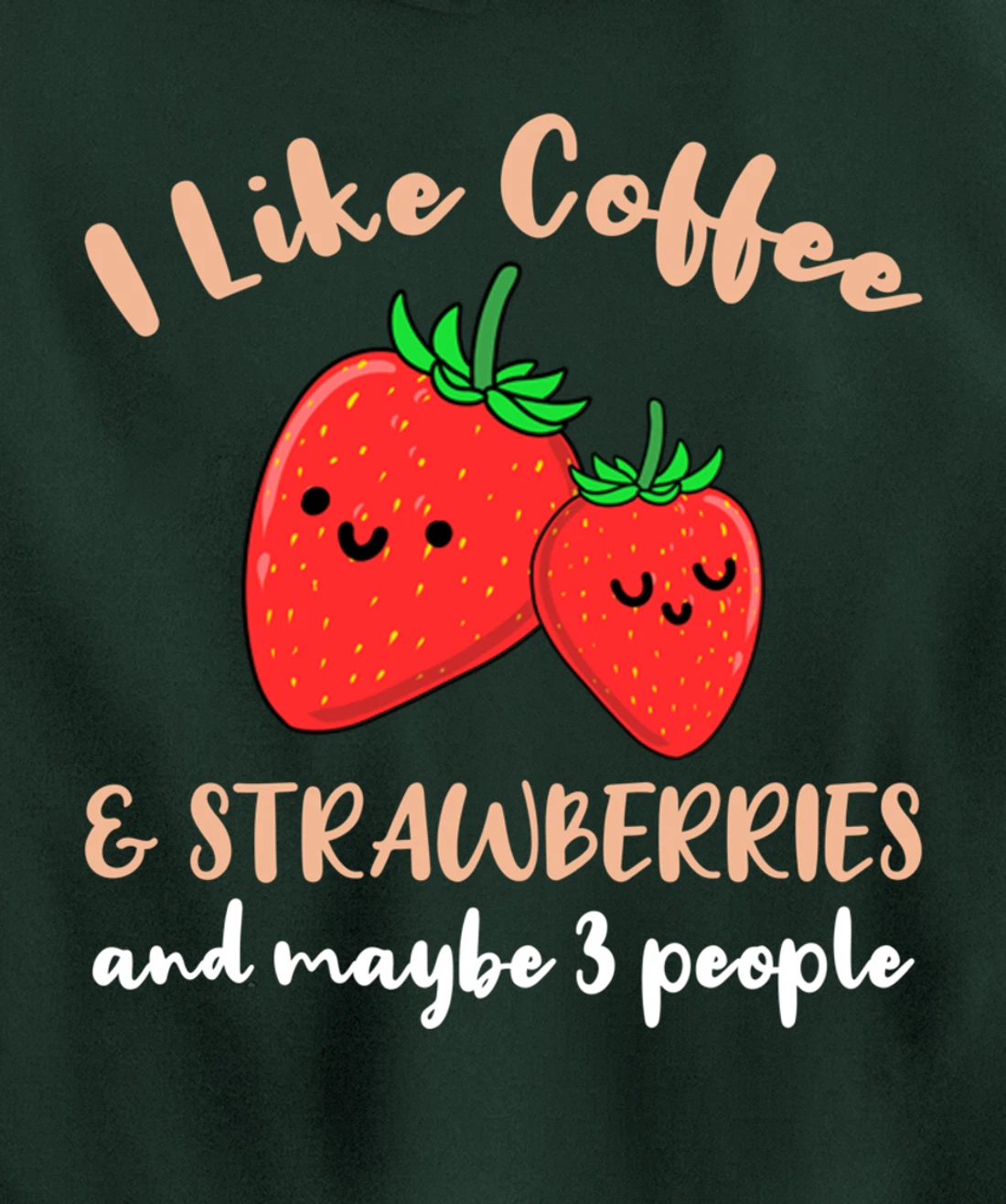 I Like Coffee And Strawberries And Maybe 3 People Pullover Hoodie