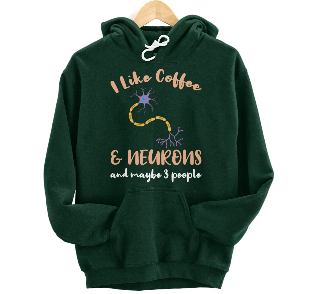 I Like Coffee And Neurons And Maybe 3 People Pullover Hoodie