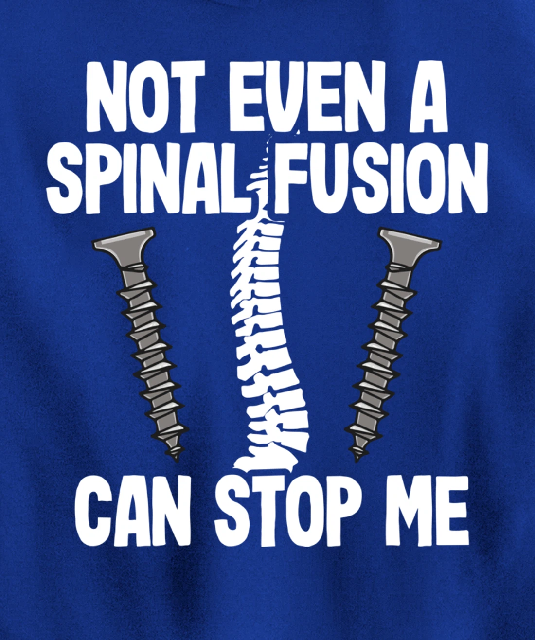 Not Even A Spinal Fusion Can Stop Me Back Surgery Recovery Pullover Hoodie