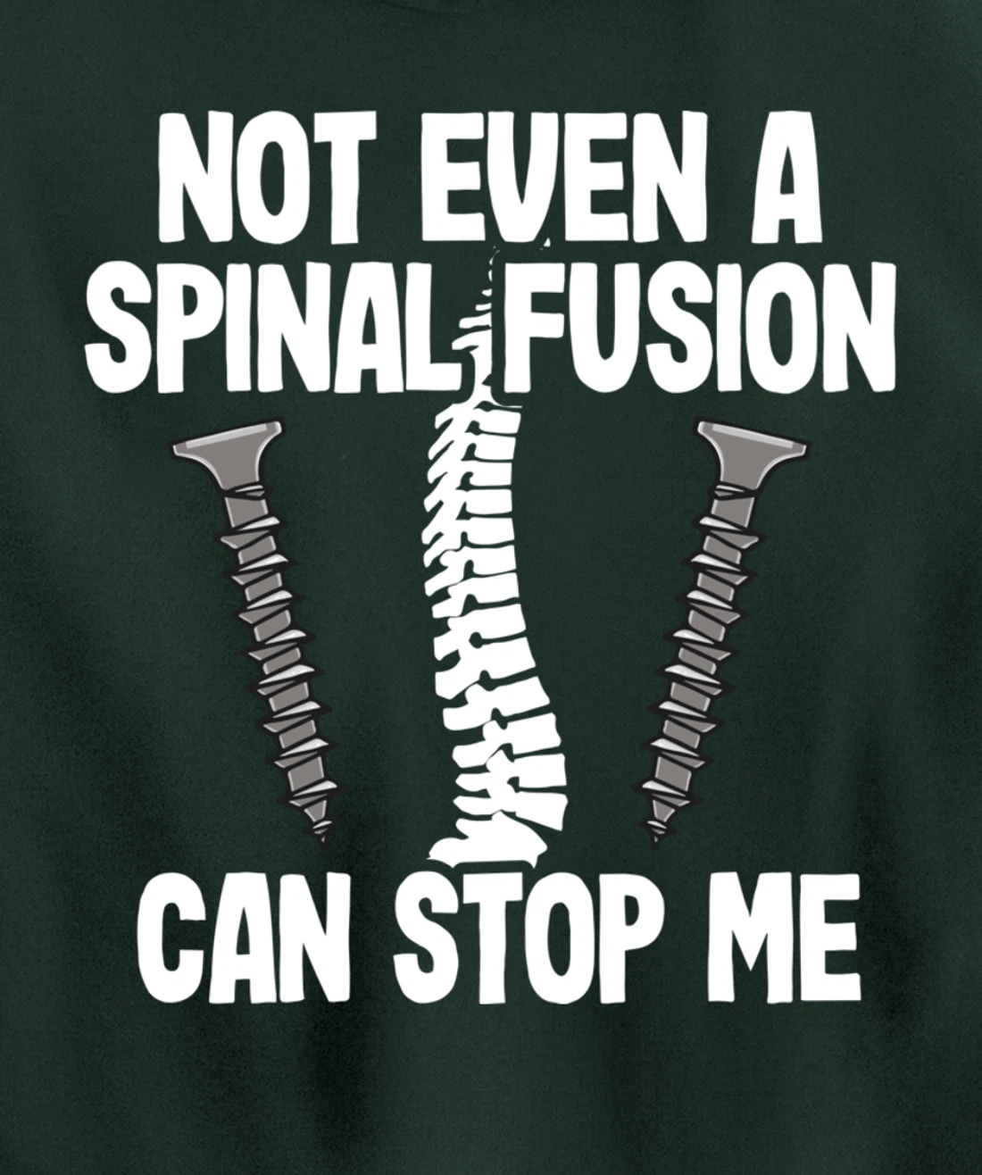Not Even A Spinal Fusion Can Stop Me Back Surgery Recovery Pullover Hoodie