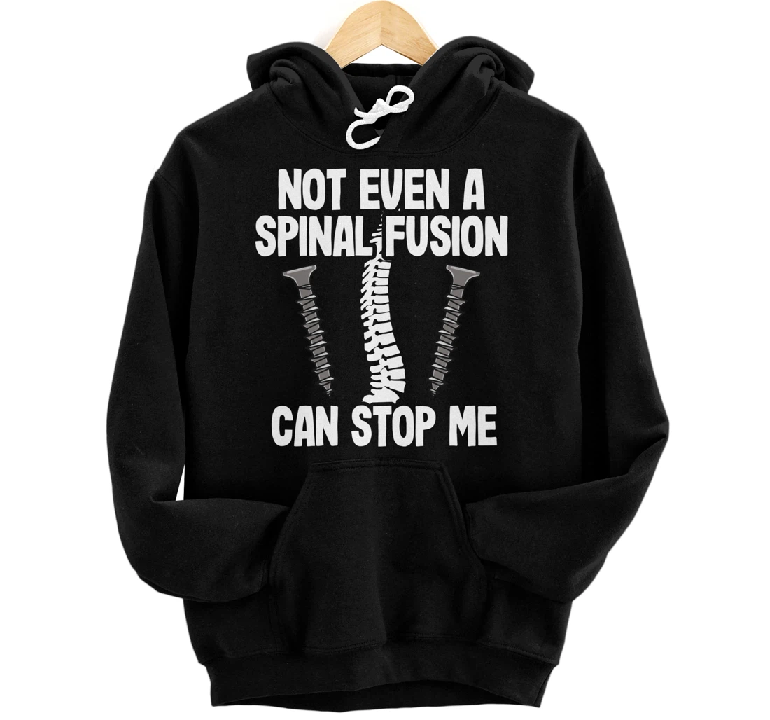 Not Even A Spinal Fusion Can Stop Me Back Surgery Recovery Pullover Hoodie