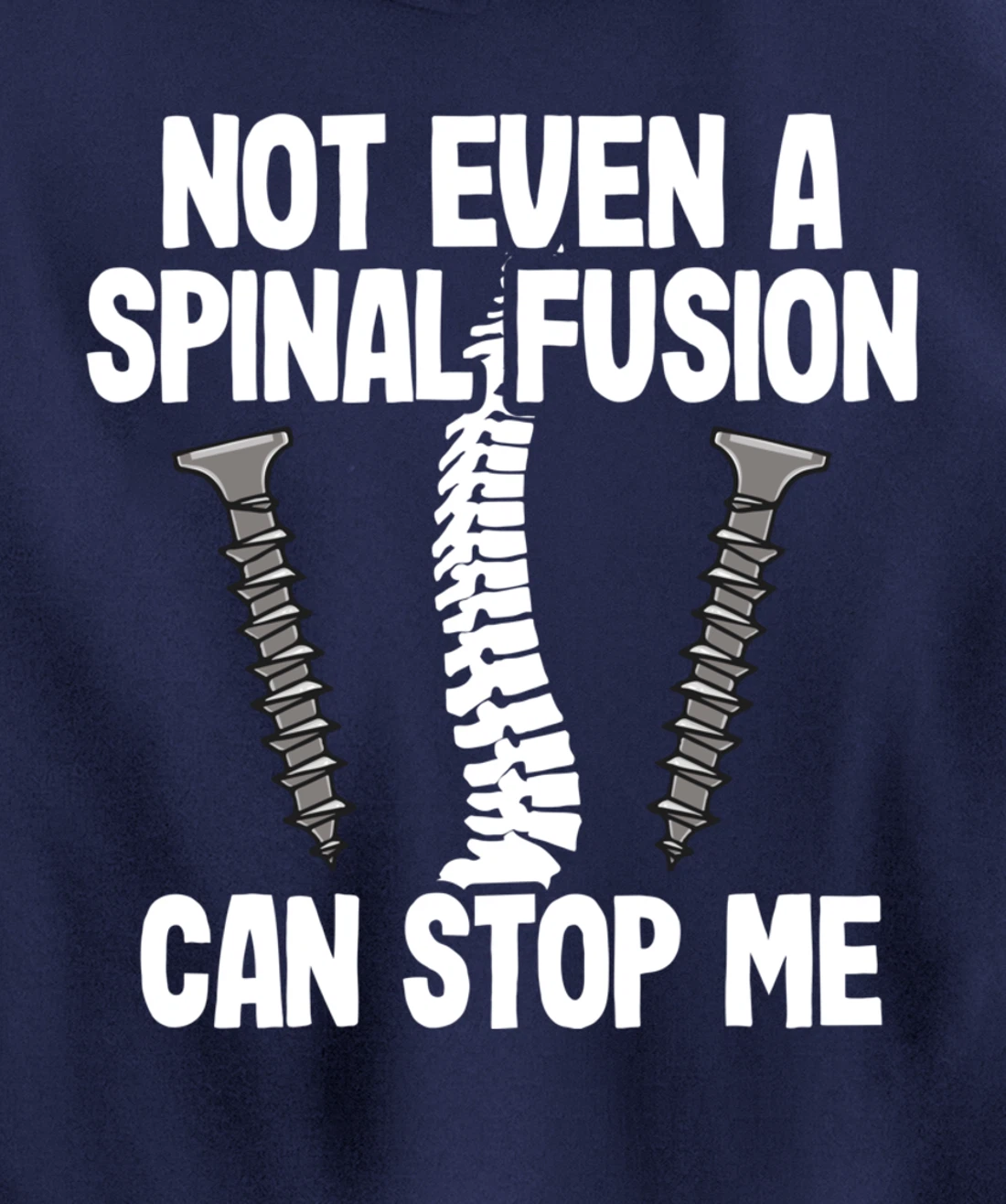 Not Even A Spinal Fusion Can Stop Me Back Surgery Recovery Pullover Hoodie