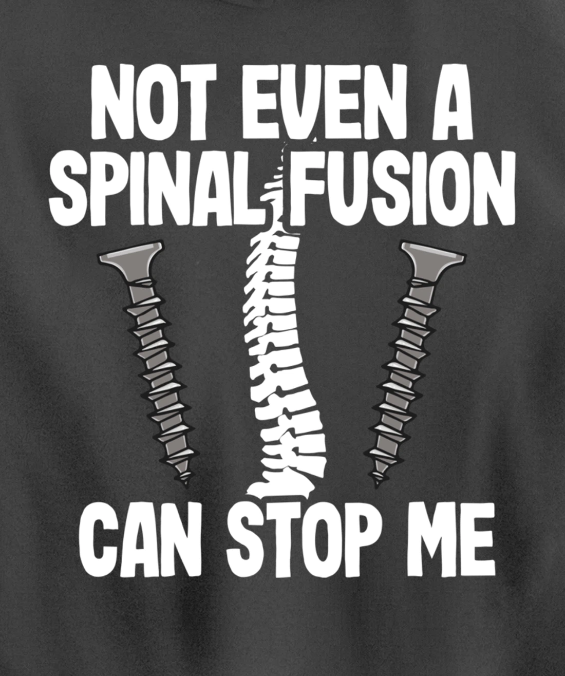 Not Even A Spinal Fusion Can Stop Me Back Surgery Recovery Pullover Hoodie