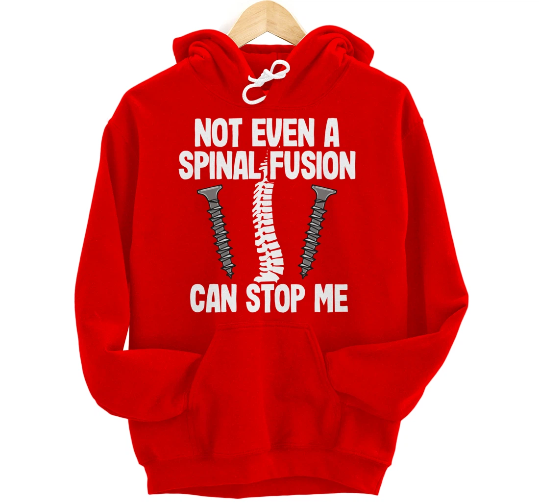 Not Even A Spinal Fusion Can Stop Me Back Surgery Recovery Pullover Hoodie