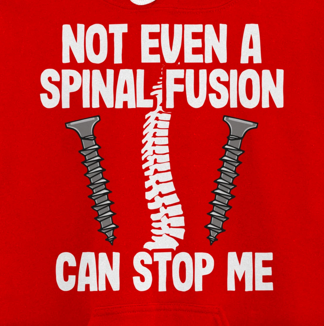 Not Even A Spinal Fusion Can Stop Me Back Surgery Recovery Pullover Hoodie
