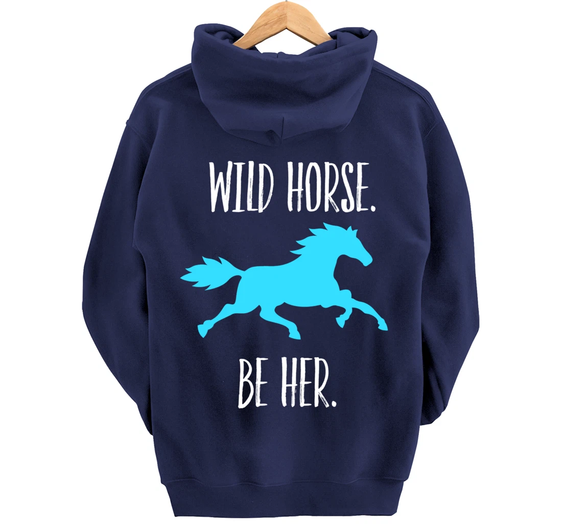 Feminist Woman Inspiration Freedom Wild Horse Be Her Pullover Hoodie
