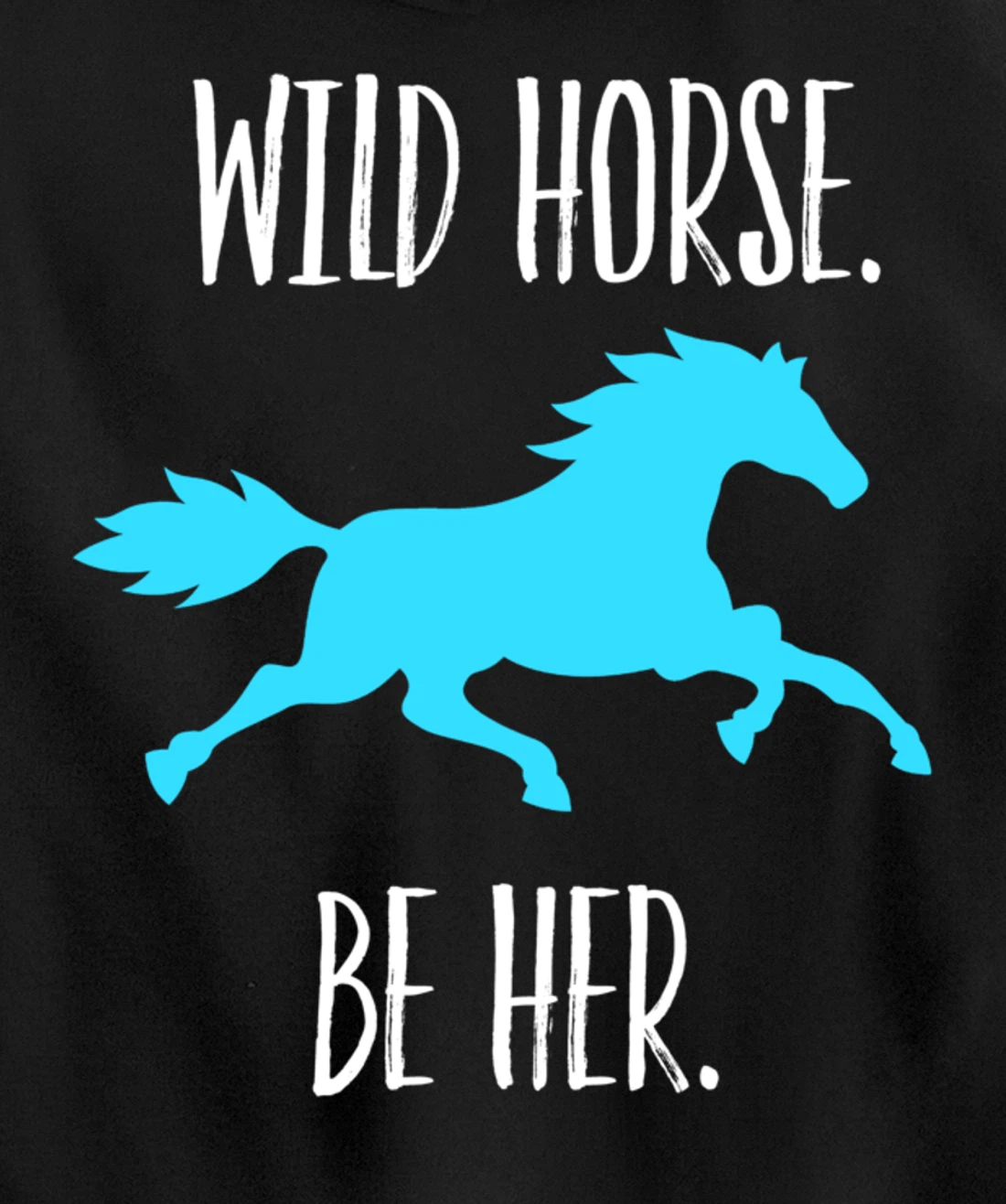 Feminist Woman Inspiration Freedom Wild Horse Be Her Pullover Hoodie