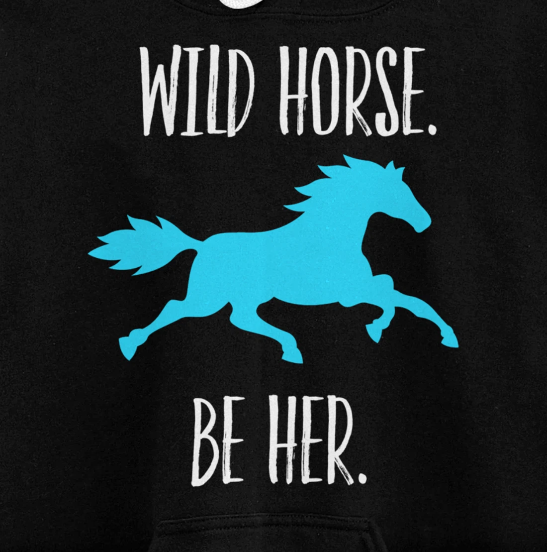 Feminist Woman Inspiration Freedom Wild Horse Be Her Pullover Hoodie