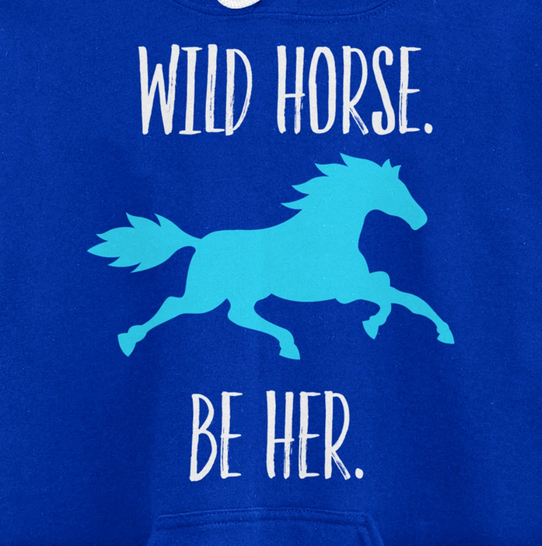 Feminist Woman Inspiration Freedom Wild Horse Be Her Pullover Hoodie