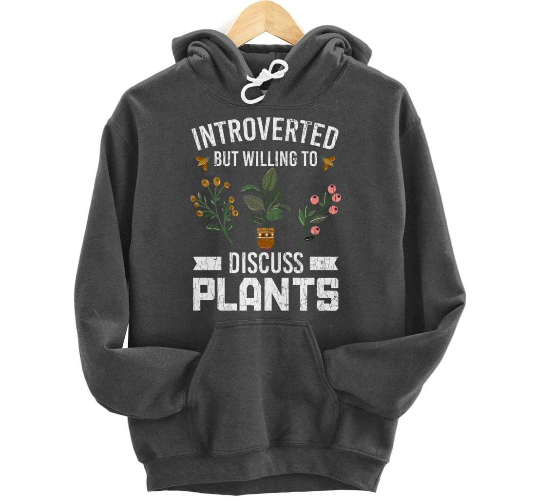 Introverted But Willing To Discuss Plants Funny Graphic Pullover Hoodie