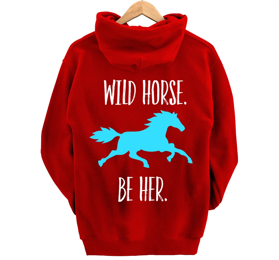Feminist Woman Inspiration Freedom Wild Horse Be Her Pullover Hoodie
