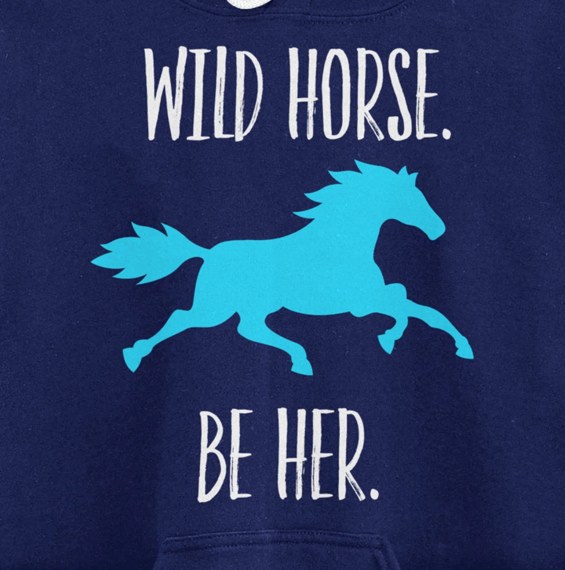 Feminist Woman Inspiration Freedom Wild Horse Be Her Pullover Hoodie