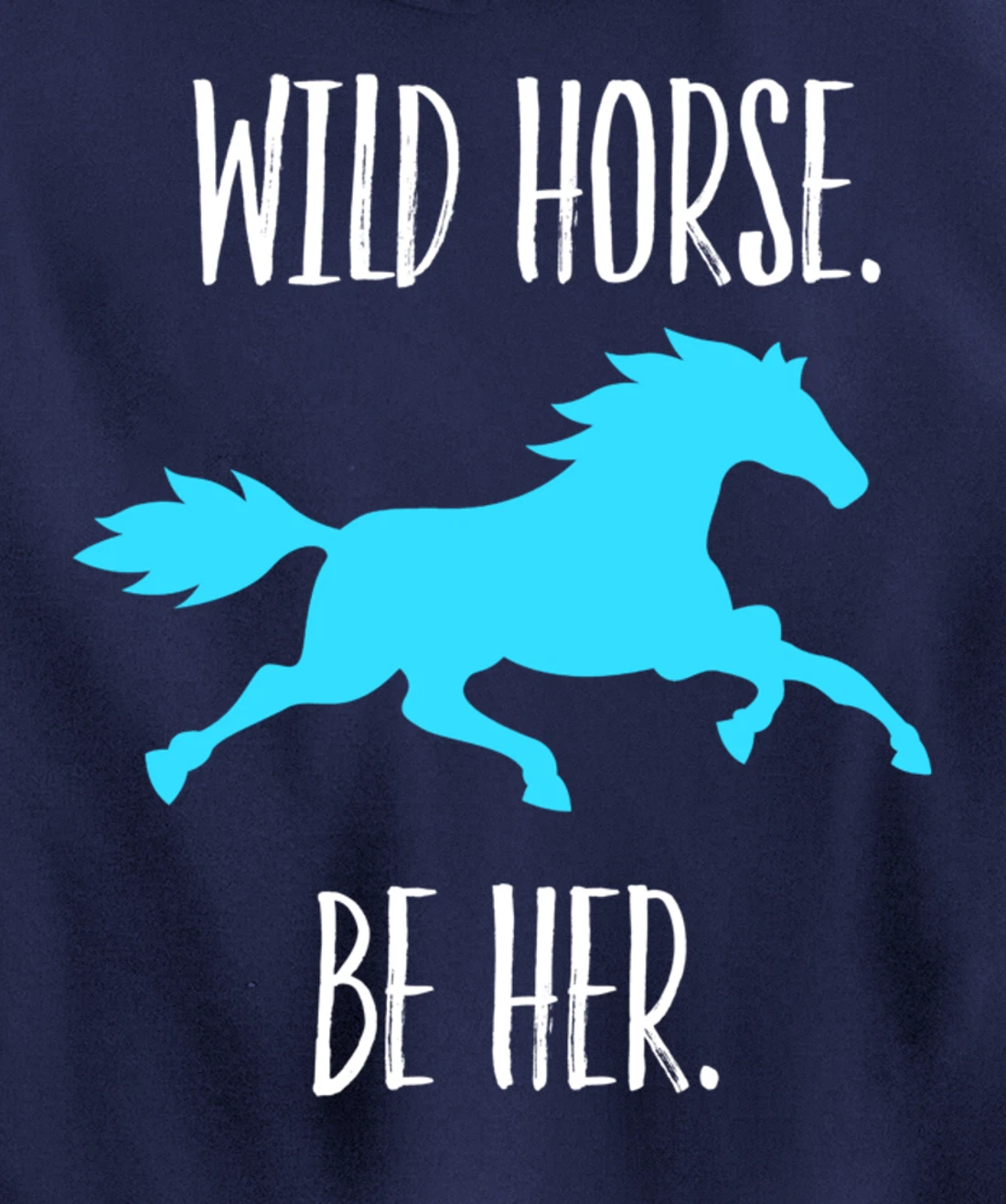 Feminist Woman Inspiration Freedom Wild Horse Be Her Pullover Hoodie