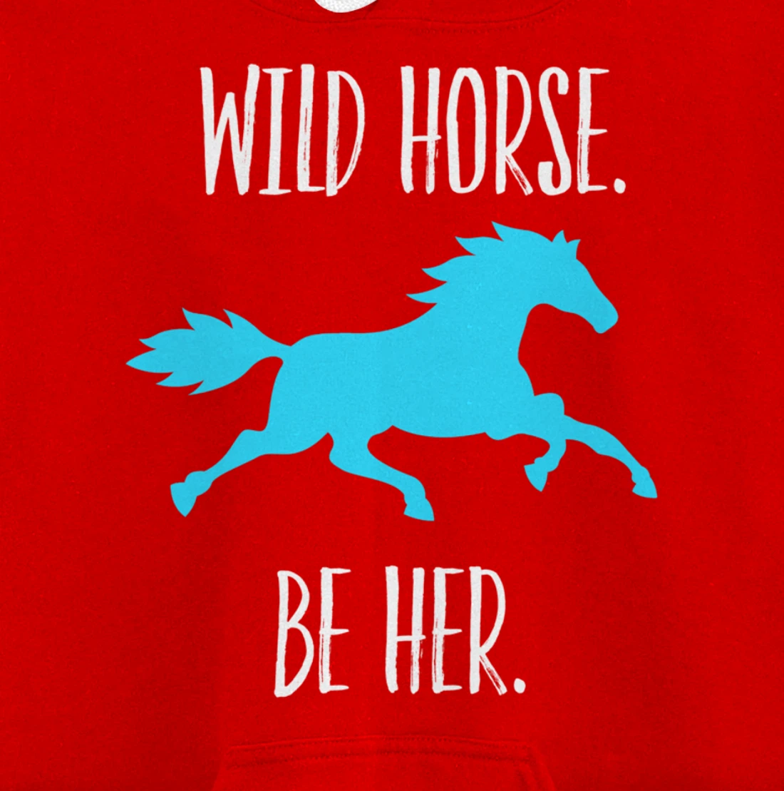Feminist Woman Inspiration Freedom Wild Horse Be Her Pullover Hoodie