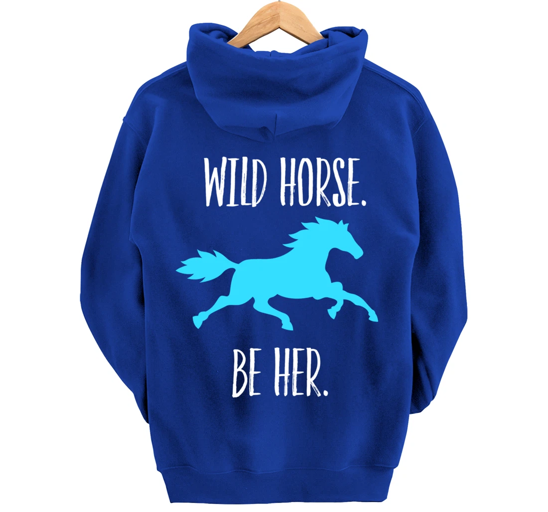 Feminist Woman Inspiration Freedom Wild Horse Be Her Pullover Hoodie