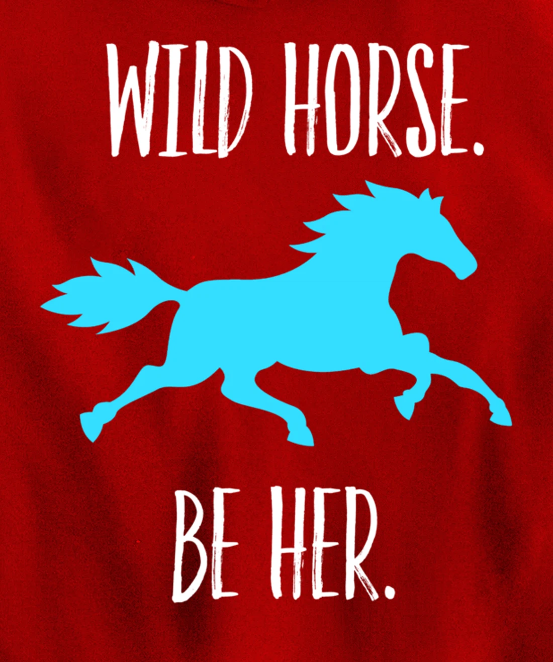 Feminist Woman Inspiration Freedom Wild Horse Be Her Pullover Hoodie