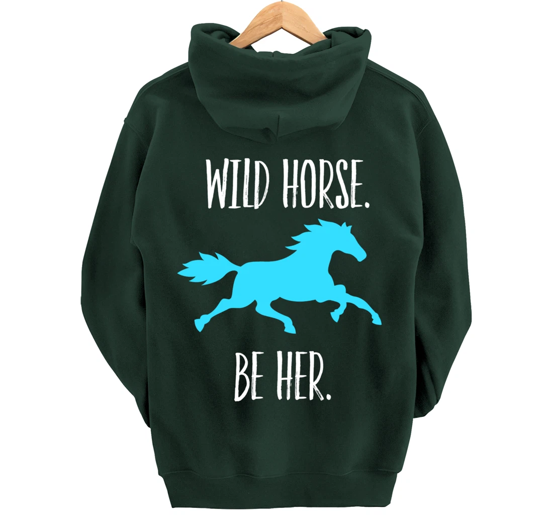 Feminist Woman Inspiration Freedom Wild Horse Be Her Pullover Hoodie