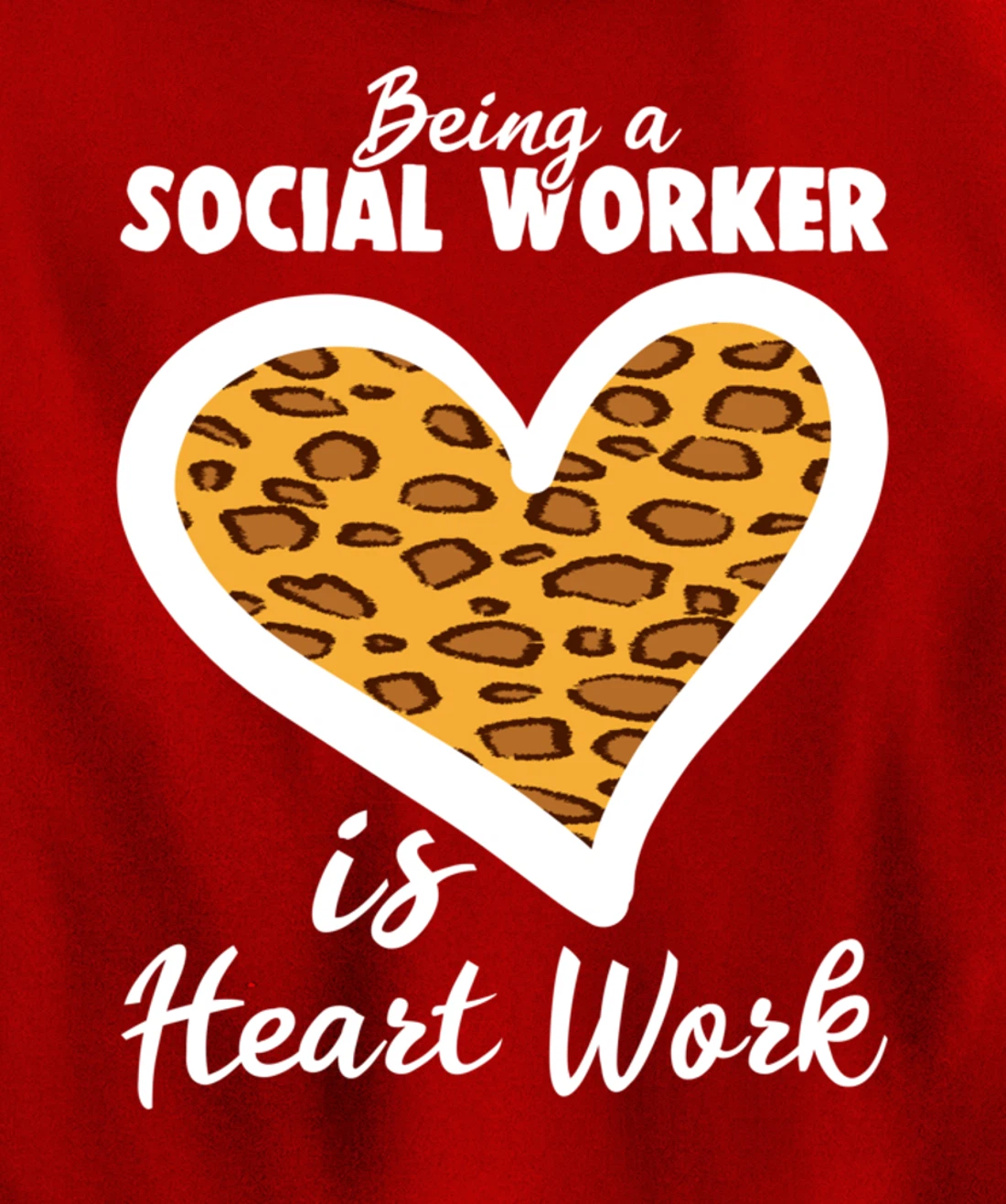 Being A Social Worker Is Heart Work Caseworker Leopard Print Pullover Hoodie