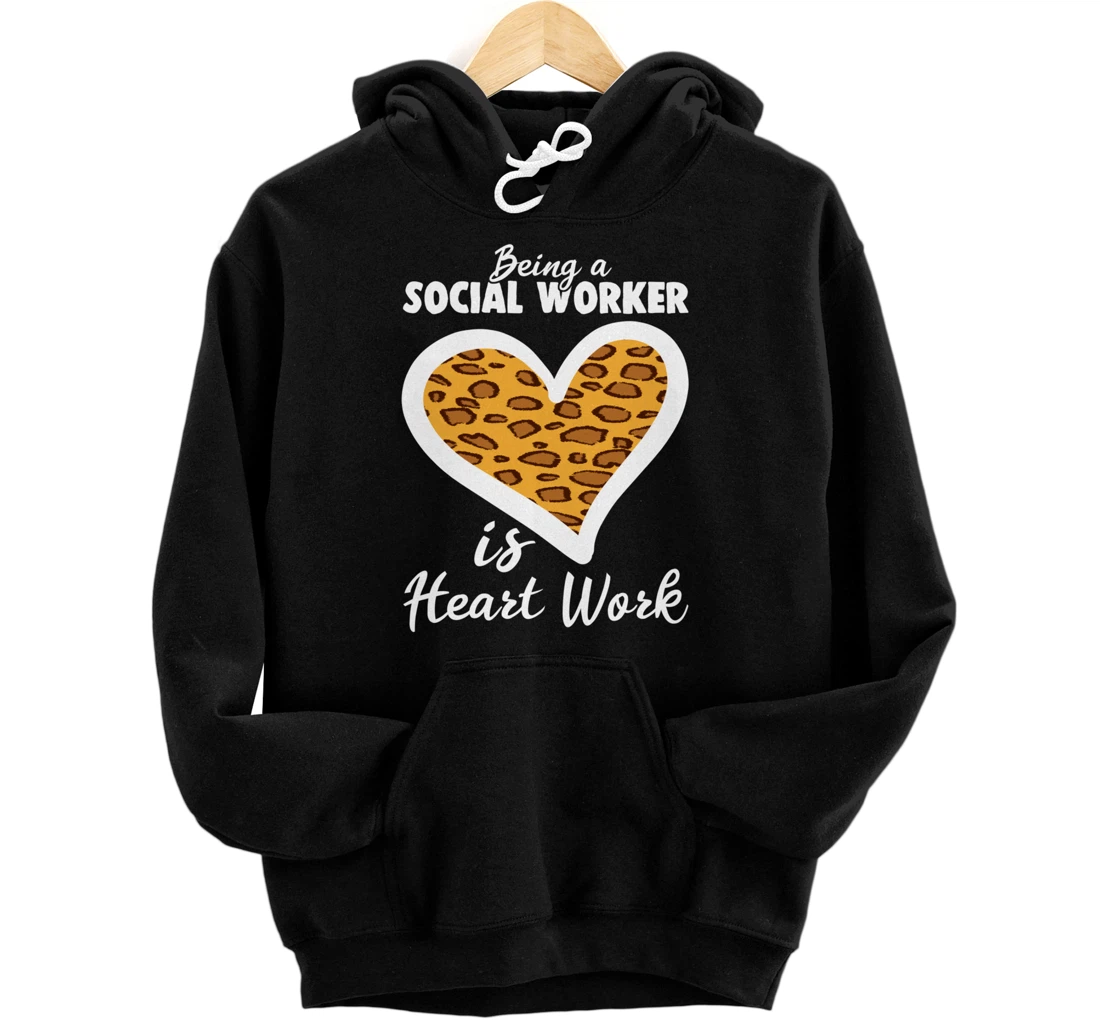 Being A Social Worker Is Heart Work Caseworker Leopard Print Pullover Hoodie