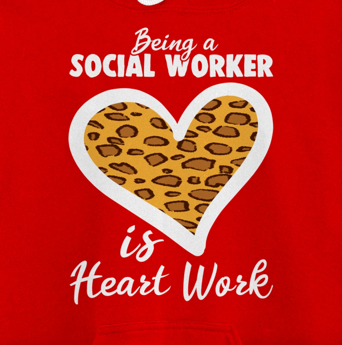 Being A Social Worker Is Heart Work Caseworker Leopard Print Pullover Hoodie