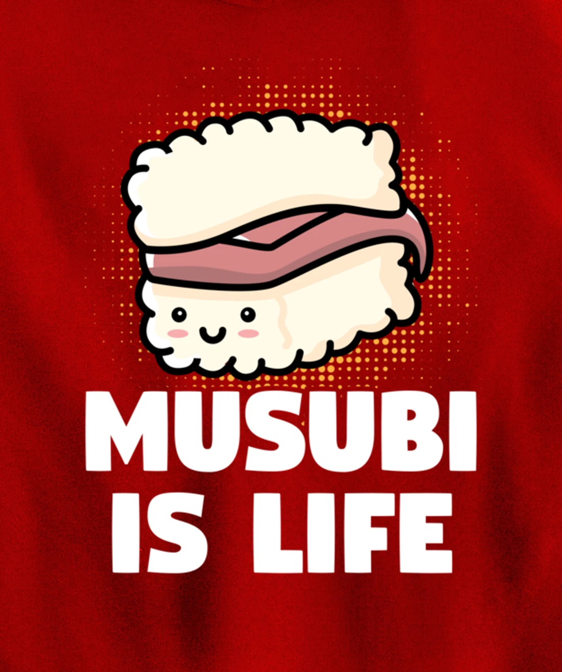 Funny Sushi Spam Musubi Is Life Japanese Food Themed Pullover Hoodie