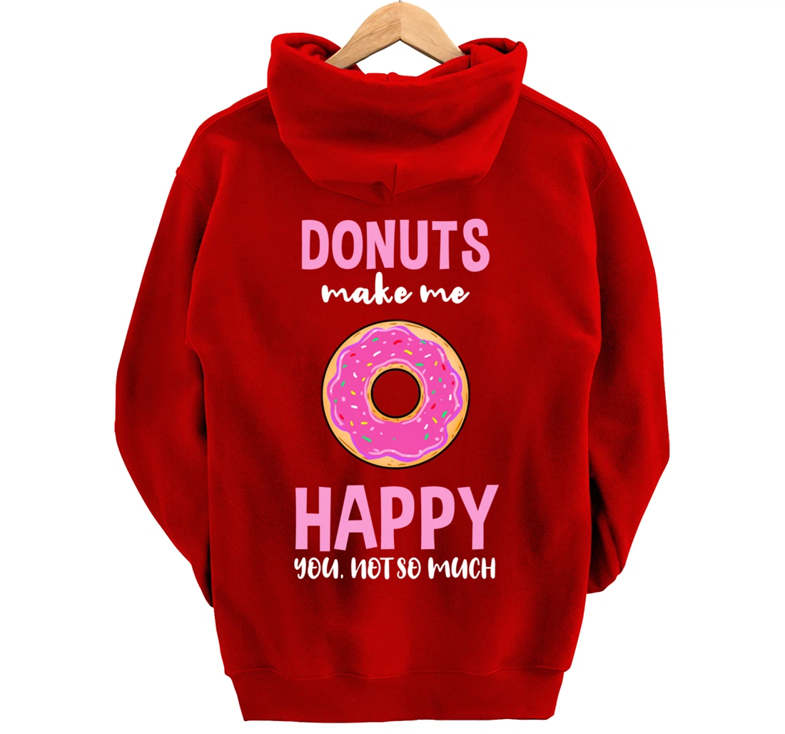 Donuts Make Me Happy You Not So Much Pullover Hoodie