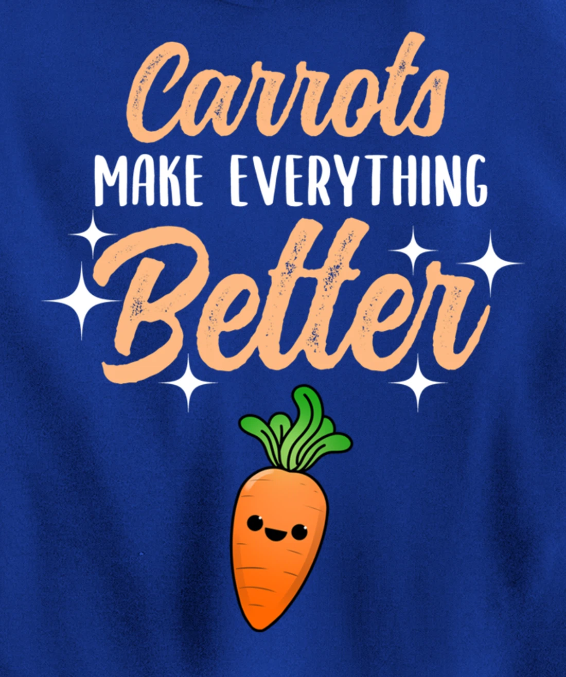 Carrots Make Everything Better Pullover Hoodie
