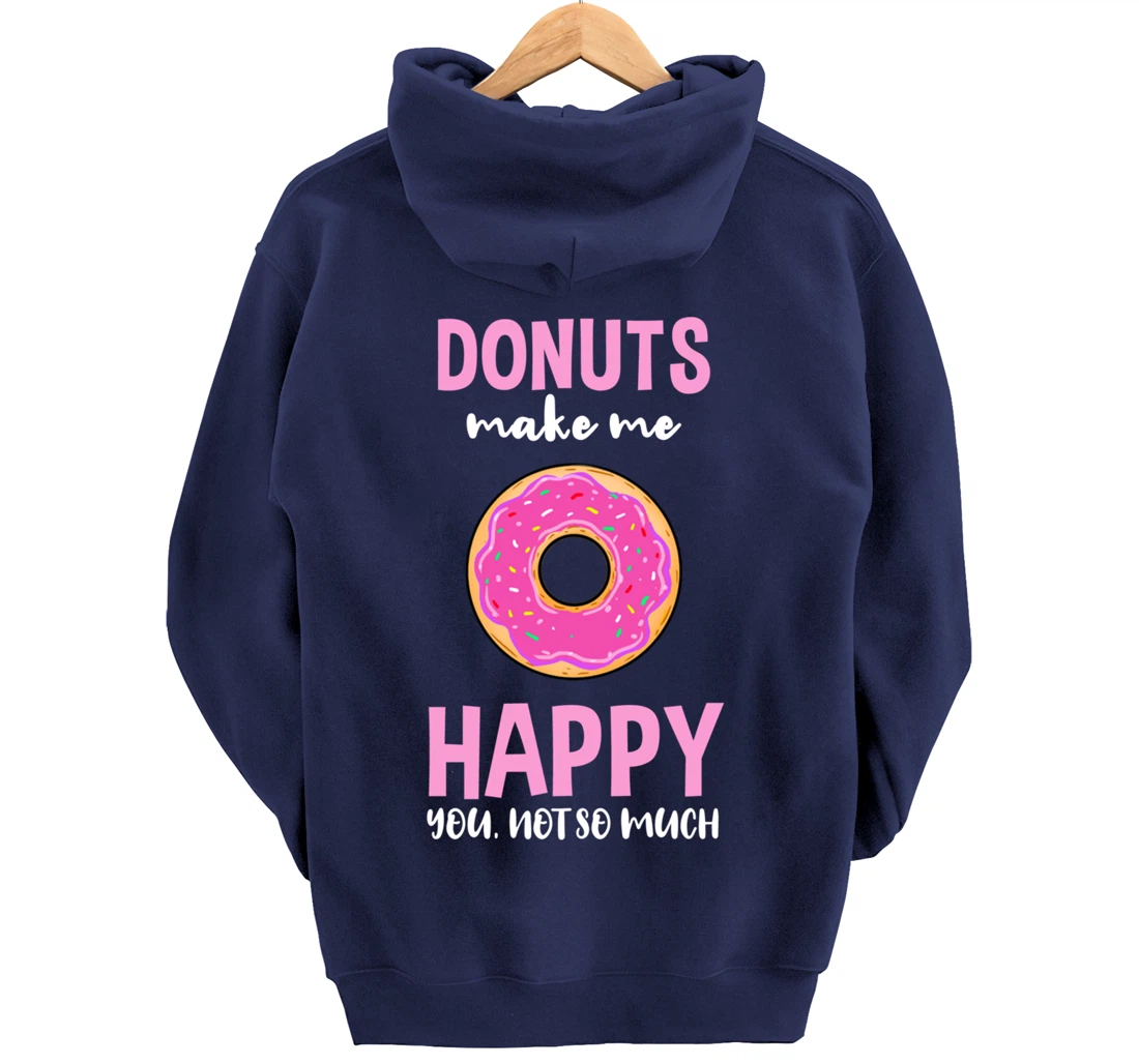 Donuts Make Me Happy You Not So Much Pullover Hoodie