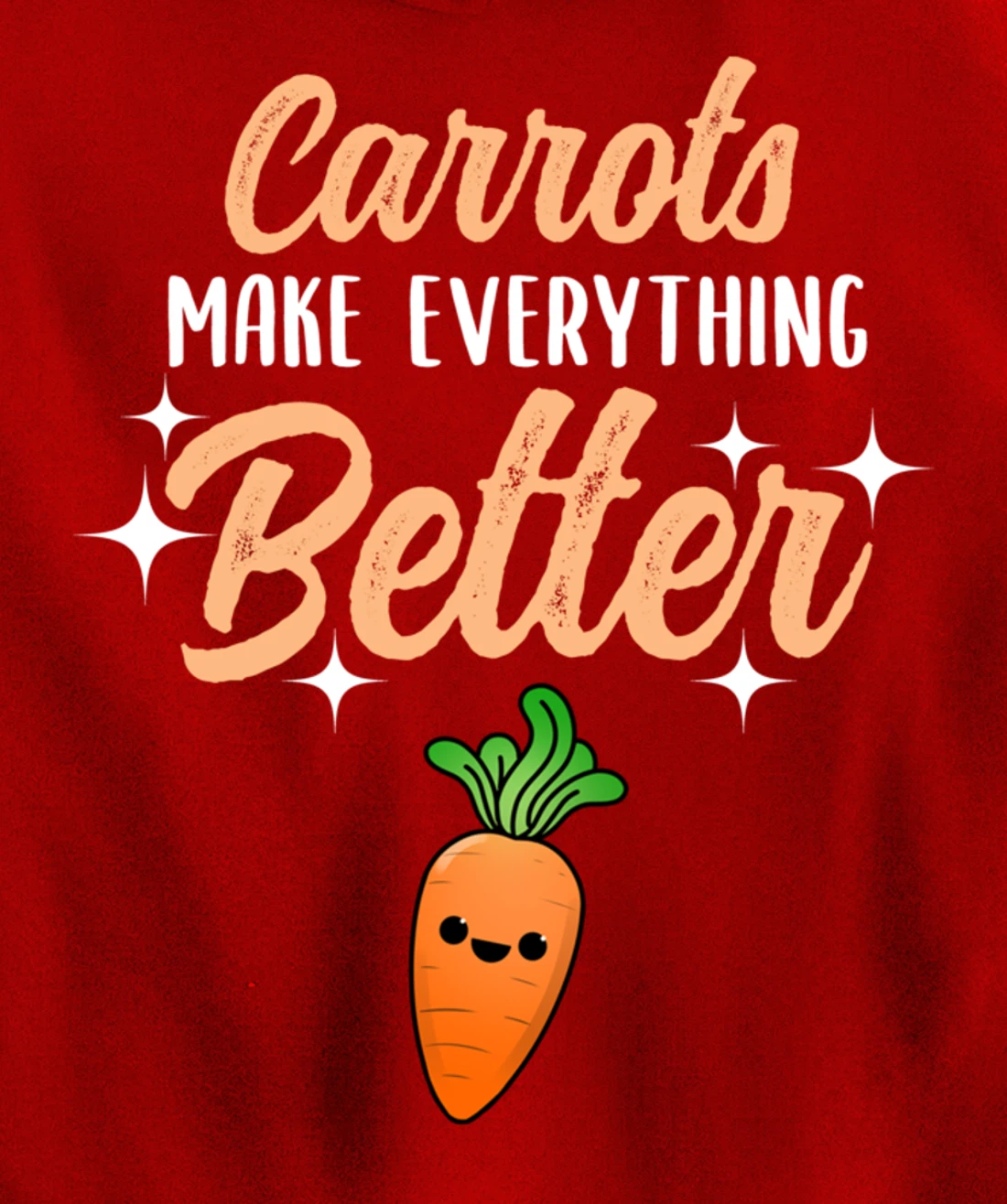 Carrots Make Everything Better Pullover Hoodie