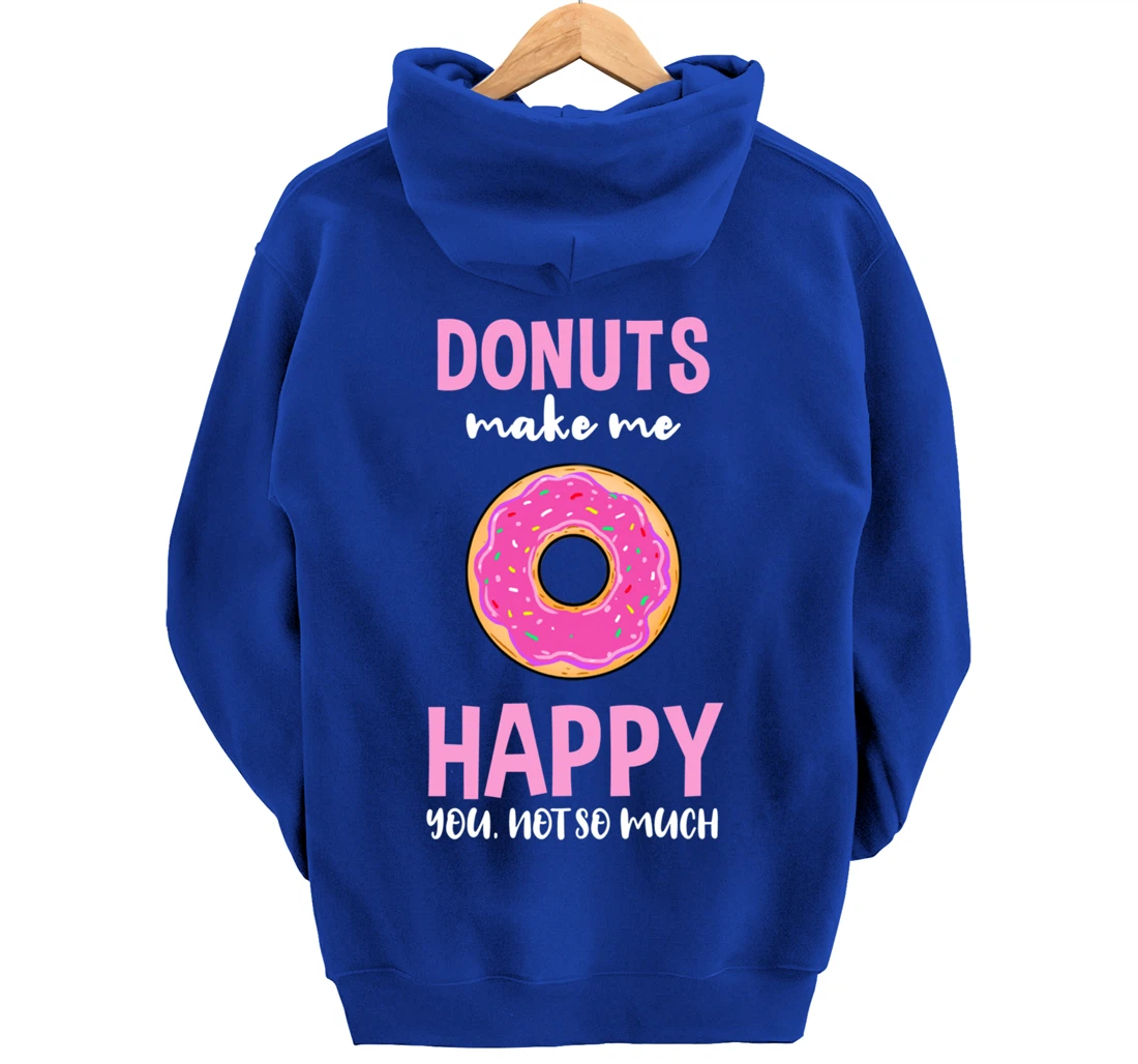 Donuts Make Me Happy You Not So Much Pullover Hoodie
