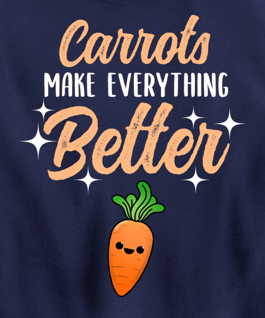 Carrots Make Everything Better Pullover Hoodie
