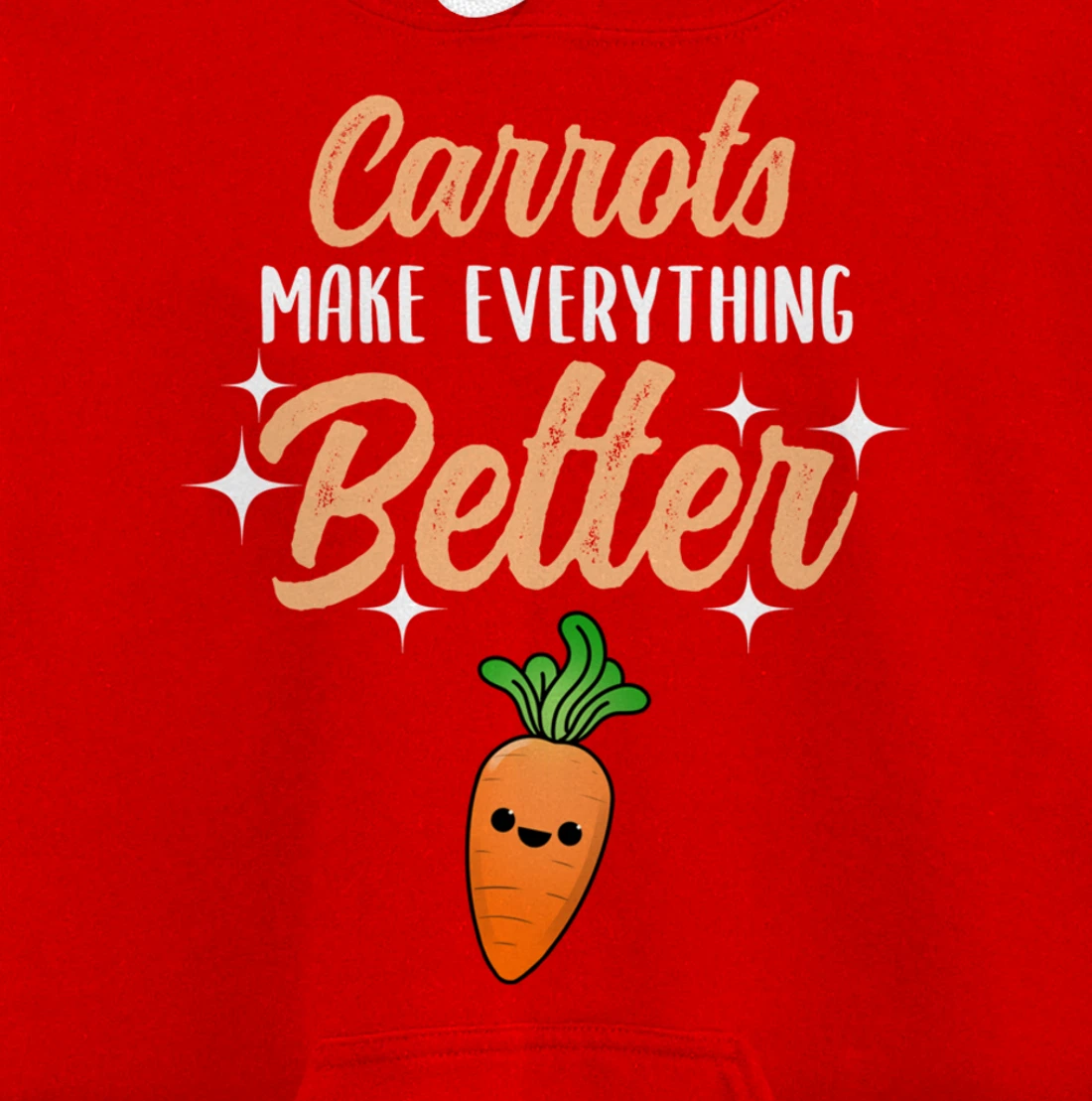 Carrots Make Everything Better Pullover Hoodie