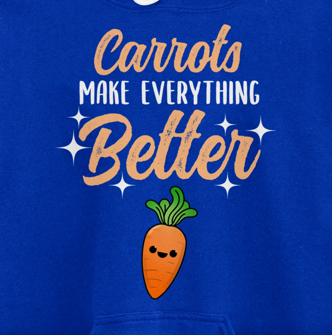 Carrots Make Everything Better Pullover Hoodie