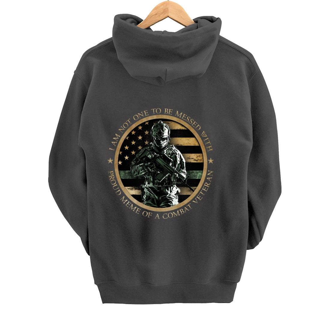 Proud Military Meme - I Am Not One To Be Messed With Pullover Hoodie