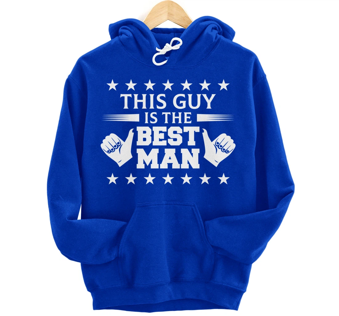 Bachelor Party This Guy Is The Best Man Wedding Themed Pullover Hoodie