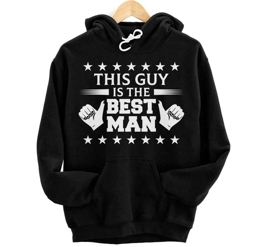 Bachelor Party This Guy Is The Best Man Wedding Themed Pullover Hoodie