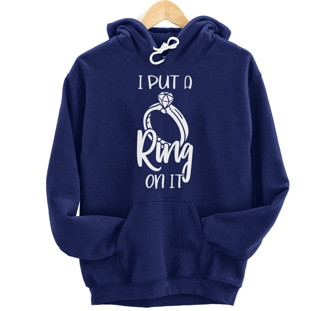I Put A Ring On It Engagement Engaged Future Husband Pullover Hoodie