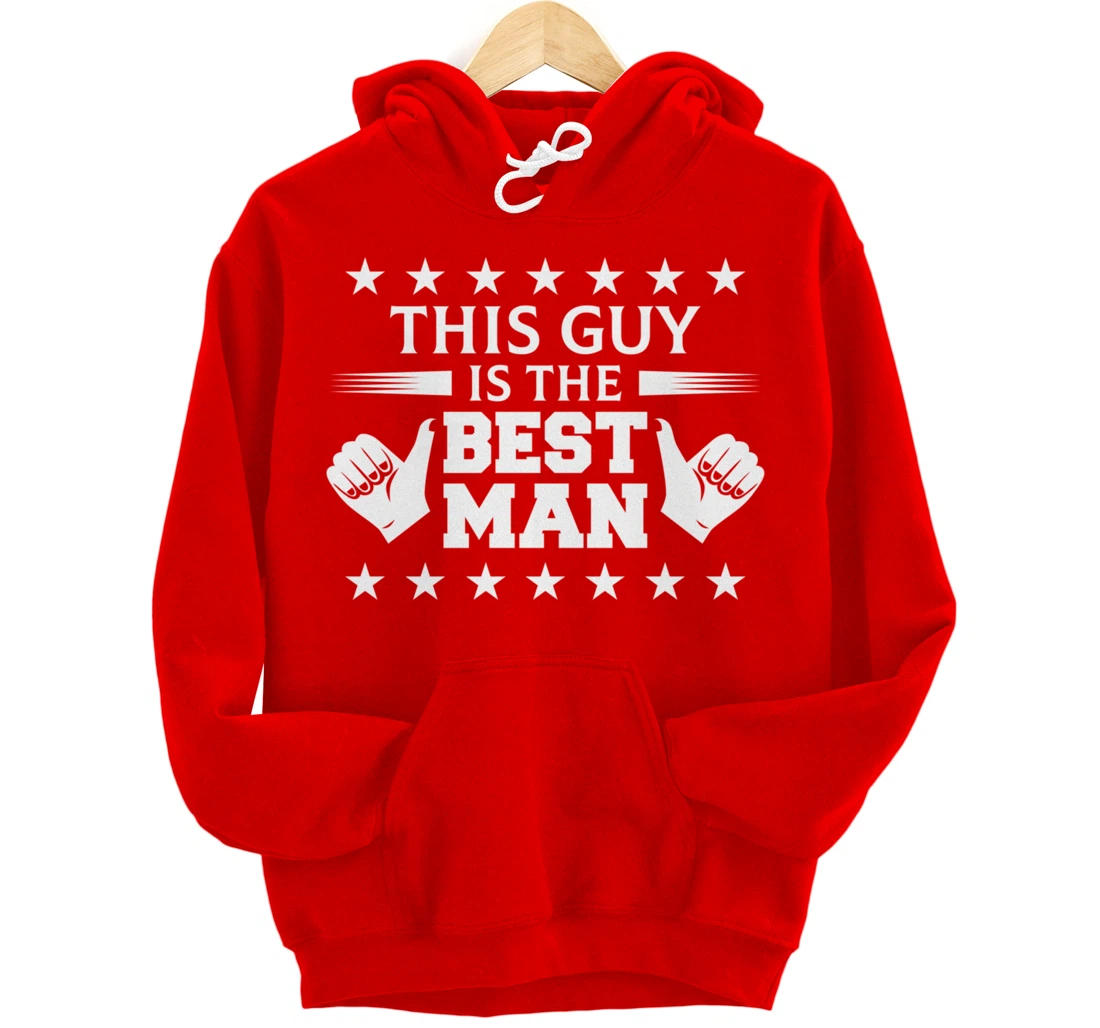 Bachelor Party This Guy Is The Best Man Wedding Themed Pullover Hoodie